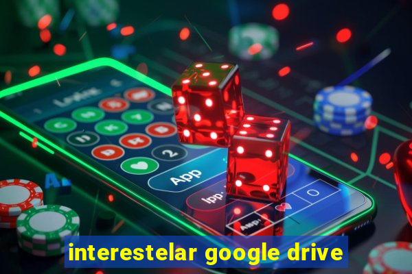 interestelar google drive